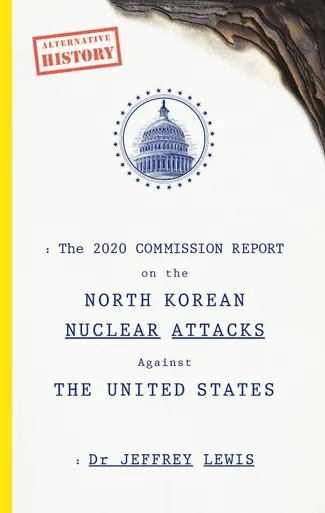 Quantità Limitata The 2020 Commission Report on the North Korean Nuclear Attacks Against The United States by Dr Jeffrey Lewis