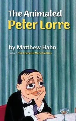 Prezzo Di Fabbrica The Animated Peter Lorre (hardback) by Matthew Hahn