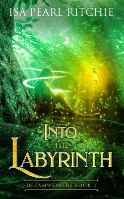 Into the Labyrinth Dreamweavers Book 2 Isa Pearl Ritchie 9780473505479 Solo Oggi