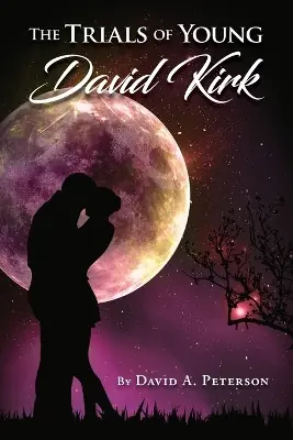 Solo Oggi Trials of Young David Kirk by David A Peterson