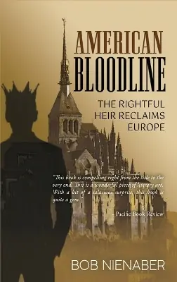 Esclusivo American Bloodline The Rightful Heir Reclaims Europe Bob Nienaber 9781685470166