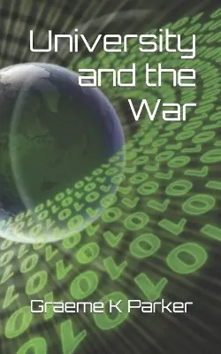 Non Perdere University and the War by Graeme K Parker