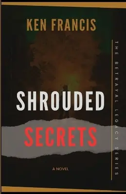Novità Shrouded Secrets The Betrayal Chronicles Ken Francis 9781088227527
