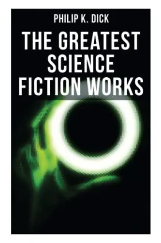 The Greatest Science Fiction Works of Philip K. Dick by Philip K Dick Prezzo Ridotto