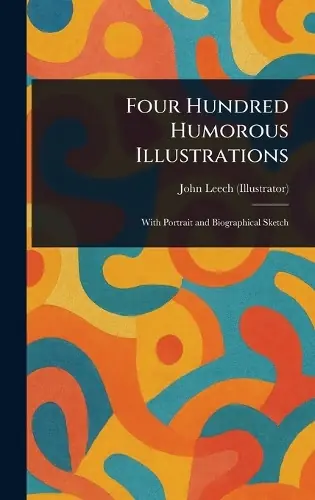 Four Hundred Humorous Illustrations John Leech 9781023426381 Promozione Esclusiva