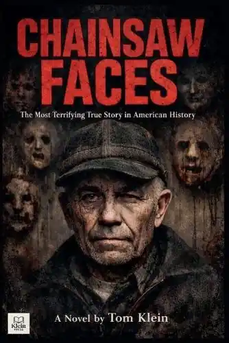 Super Prezzo Chainsaw Faces The Most Terrifying True Story in American History Tom Klein 9798233347917
