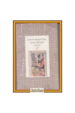 LETTERE DALL‘ESILIO 1947 1949 di Louis Ferdinand Celine 1992 Rosellina Libro Spedito Oggi